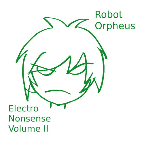 Robot Orpheus Electro Nonsense Volume II album art